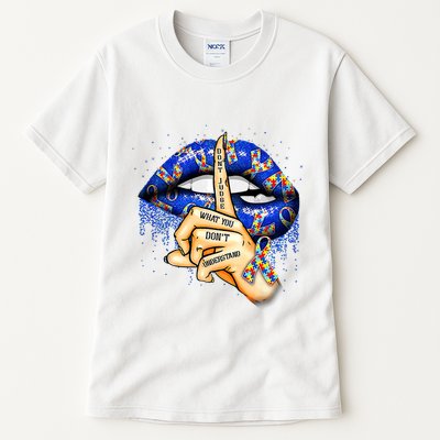 DonT Judge What You DonT Understand Autism Awareness Lips Tall T-Shirt