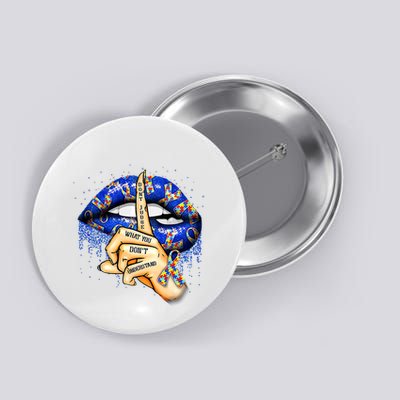 DonT Judge What You DonT Understand Autism Awareness Lips Button