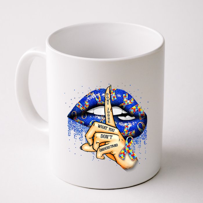 DonT Judge What You DonT Understand Autism Awareness Lips Mug
