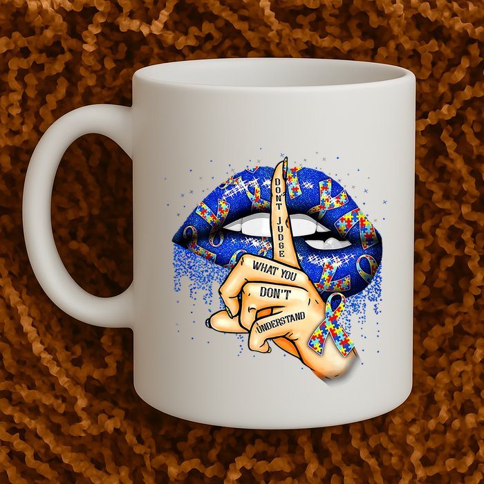 DonT Judge What You DonT Understand Autism Awareness Lips Mug