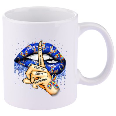 DonT Judge What You DonT Understand Autism Awareness Lips 11oz C Handle Ceramic Mug