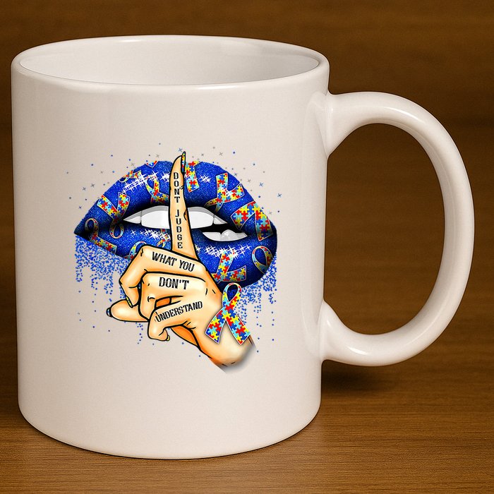 DonT Judge What You DonT Understand Autism Awareness Lips 11oz C Handle Ceramic Mug