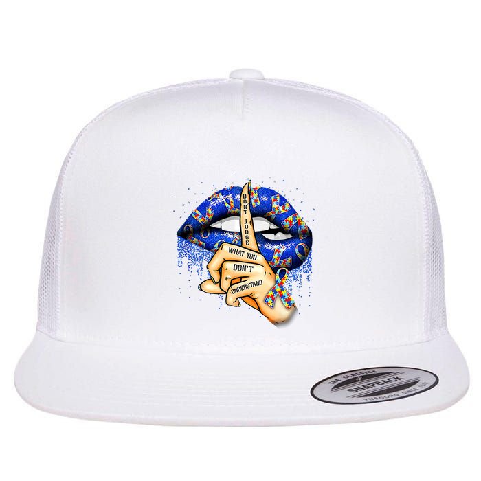DonT Judge What You DonT Understand Autism Awareness Lips Flat Bill Trucker Hat