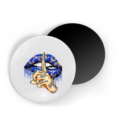 DonT Judge What You DonT Understand Autism Awareness Lips Magnet