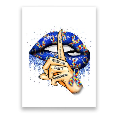 DonT Judge What You DonT Understand Autism Awareness Lips Poster