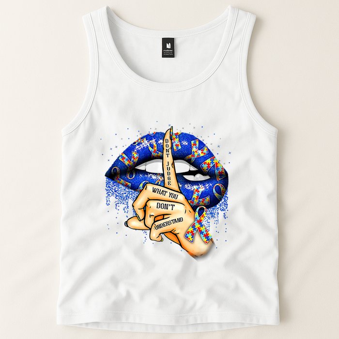 DonT Judge What You DonT Understand Autism Awareness Lips Tank Top