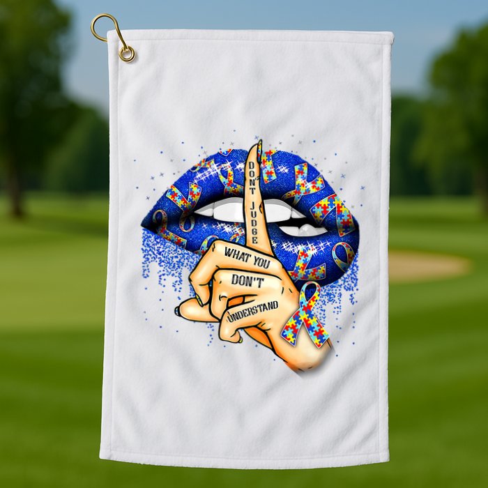 DonT Judge What You DonT Understand Autism Awareness Lips Golf Towel