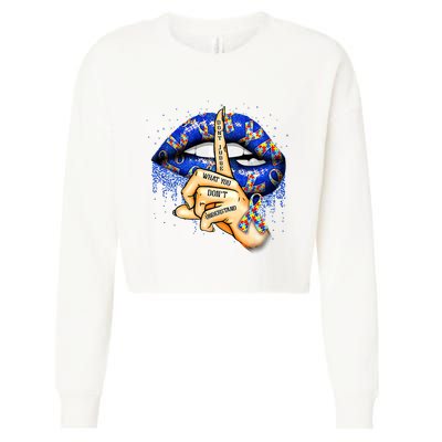 DonT Judge What You DonT Understand Autism Awareness Lips Cropped Pullover Crew
