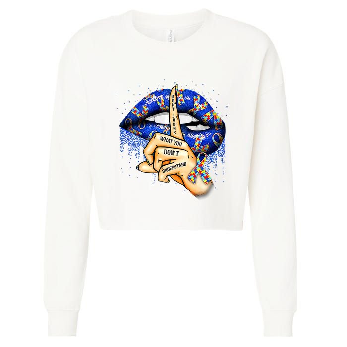 DonT Judge What You DonT Understand Autism Awareness Lips Cropped Pullover Crew
