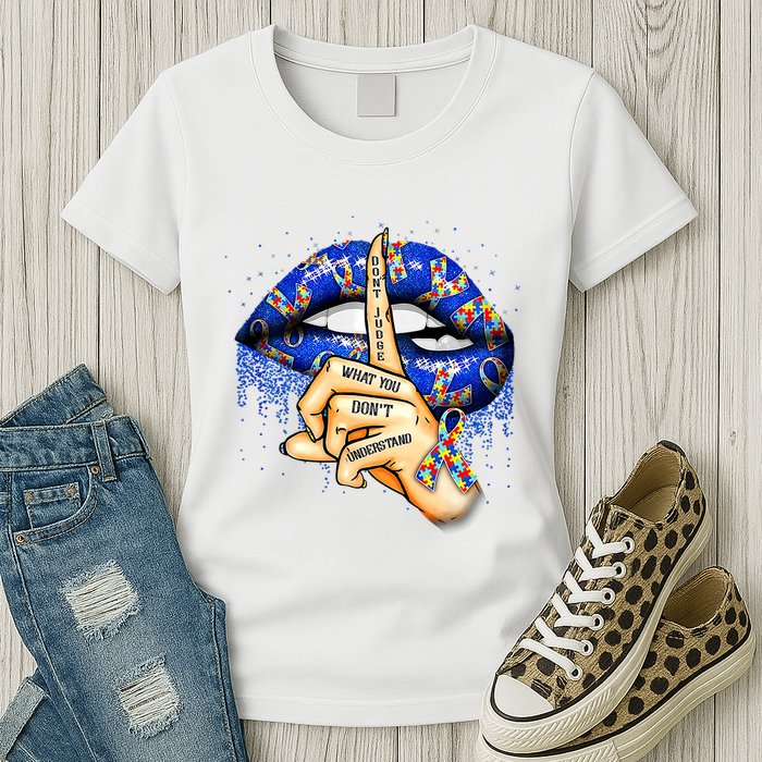 DonT Judge What You DonT Understand Autism Awareness Lips Womens T-Shirt