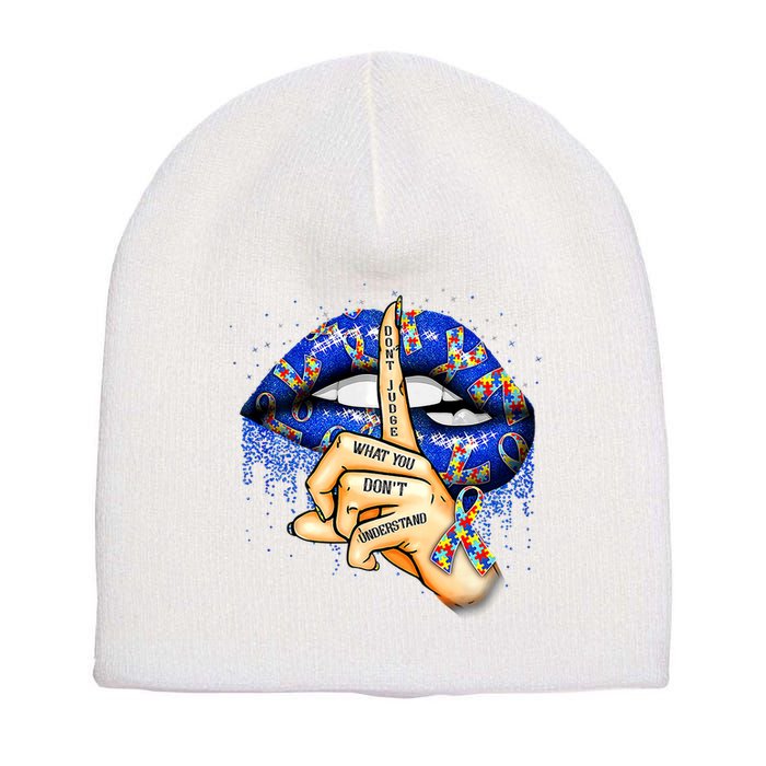 DonT Judge What You DonT Understand Autism Awareness Lips Short Acrylic Beanie