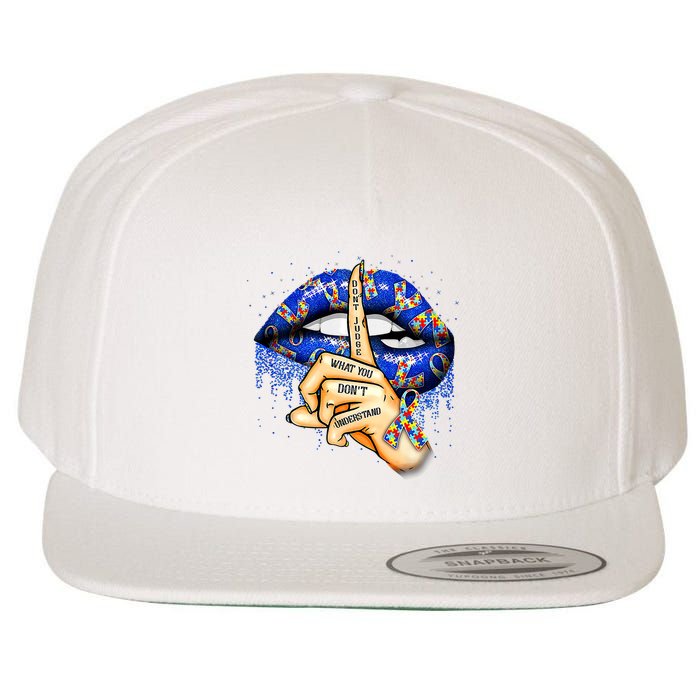 DonT Judge What You DonT Understand Autism Awareness Lips Wool Snapback Cap