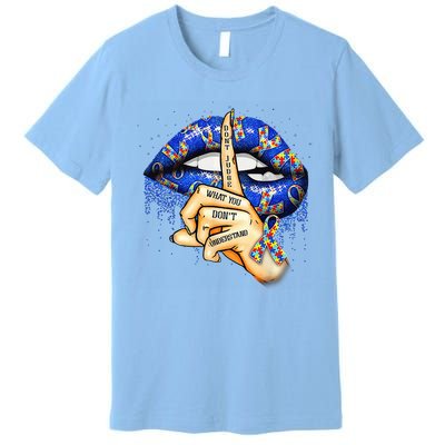 Don'T Judge What You Don'T Understand Autism Awareness Lips Premium T-Shirt