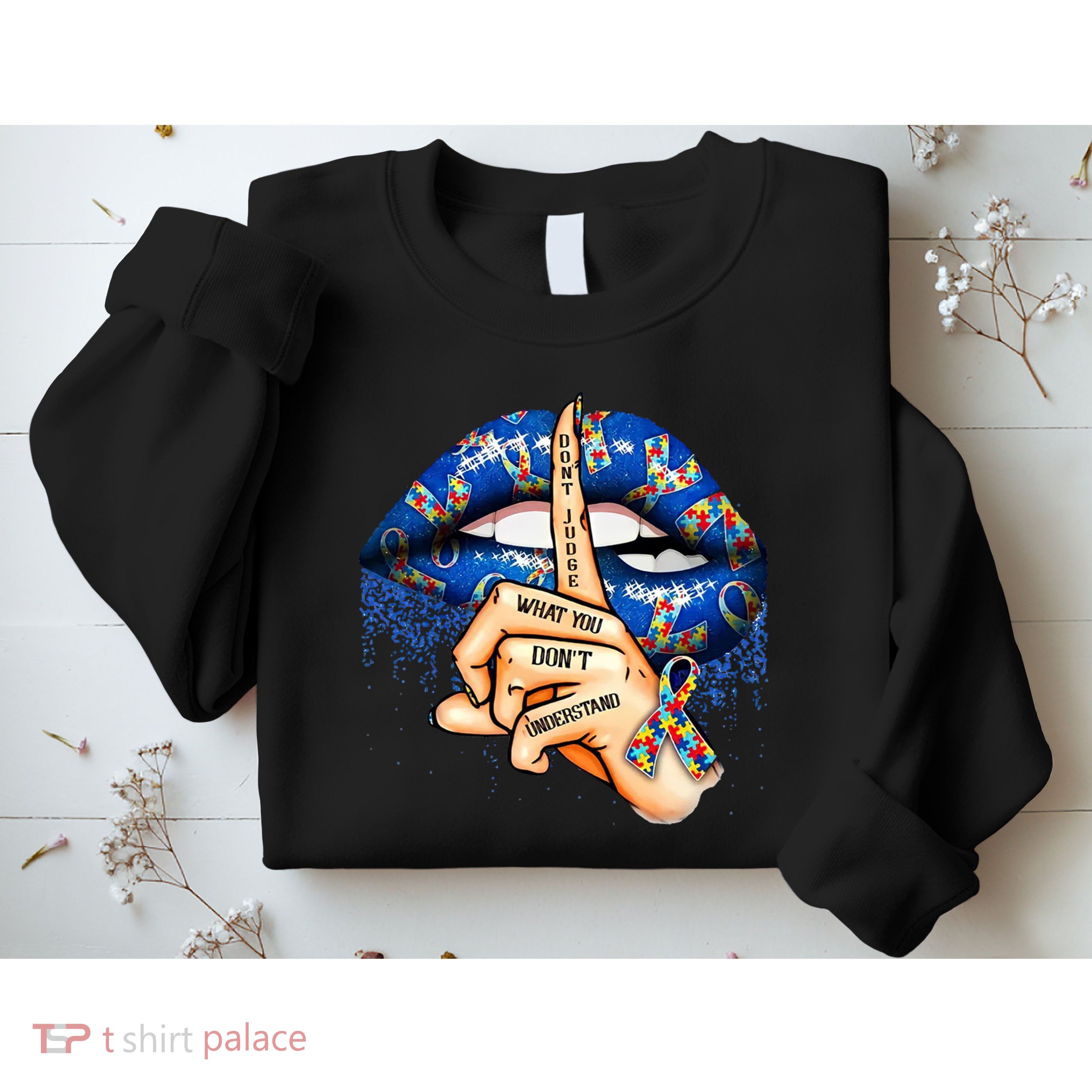Dont Judge What You Dont Understand Autism Awareness Lips Sweatshirt