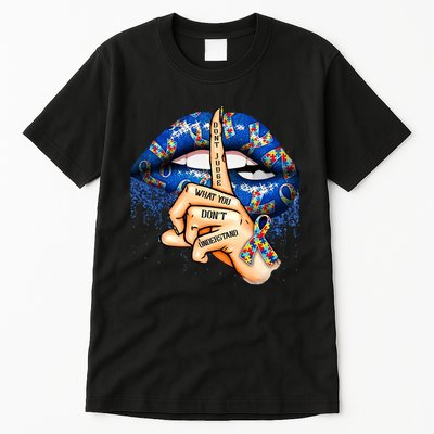Dont Judge What You Dont Understand Autism Awareness Lips Tall T-Shirt