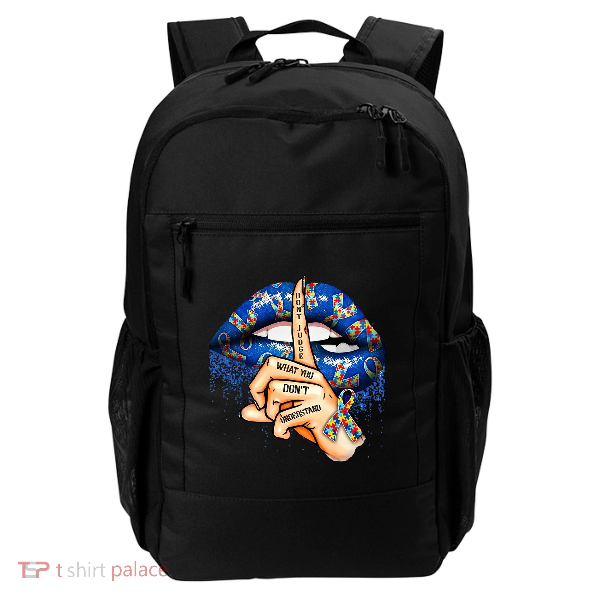 Dont Judge What You Dont Understand Autism Awareness Lips Daily Commute Backpack