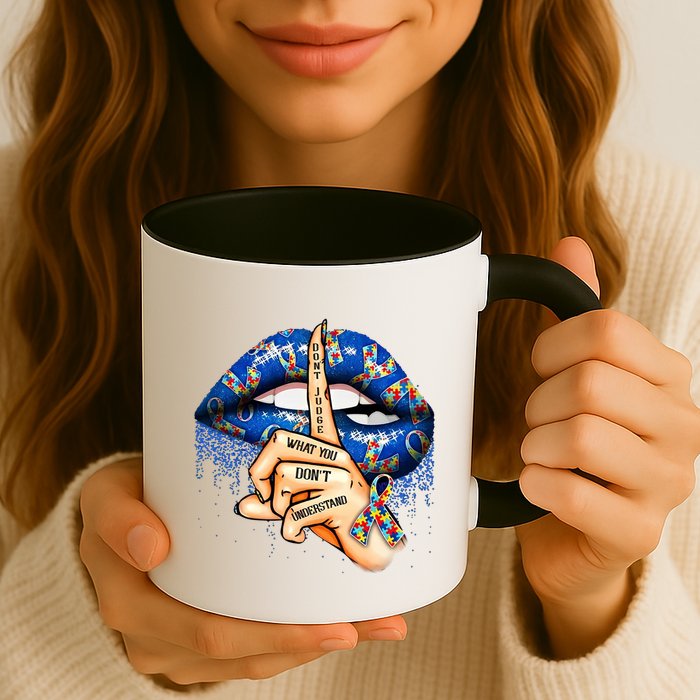 Dont Judge What You Dont Understand Autism Awareness Lips Mug