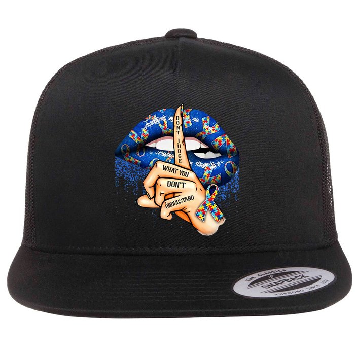 Dont Judge What You Dont Understand Autism Awareness Lips Flat Bill Trucker Hat