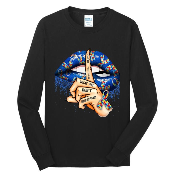 Dont Judge What You Dont Understand Autism Awareness Lips Tall Long Sleeve T-Shirt