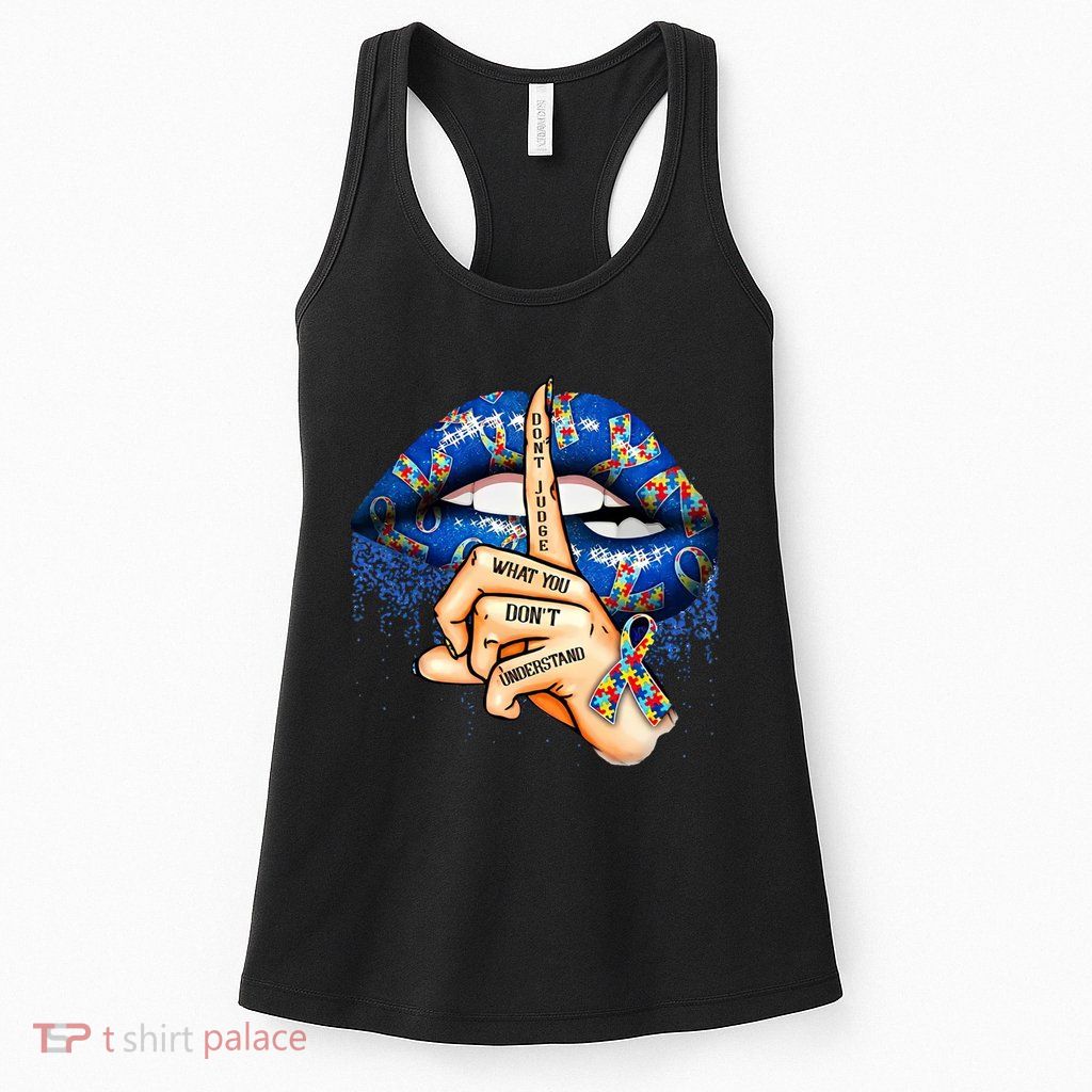 Dont Judge What You Dont Understand Autism Awareness Lips Womens Tank Top