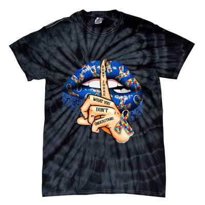 Dont Judge What You Dont Understand Autism Awareness Lips Tie-Dye T-Shirt