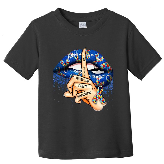 Dont Judge What You Dont Understand Autism Awareness Lips Toddler T-Shirt
