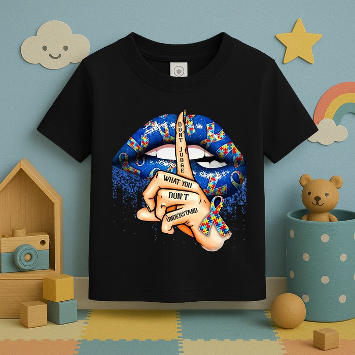 Dont Judge What You Dont Understand Autism Awareness Lips Toddler T-Shirt