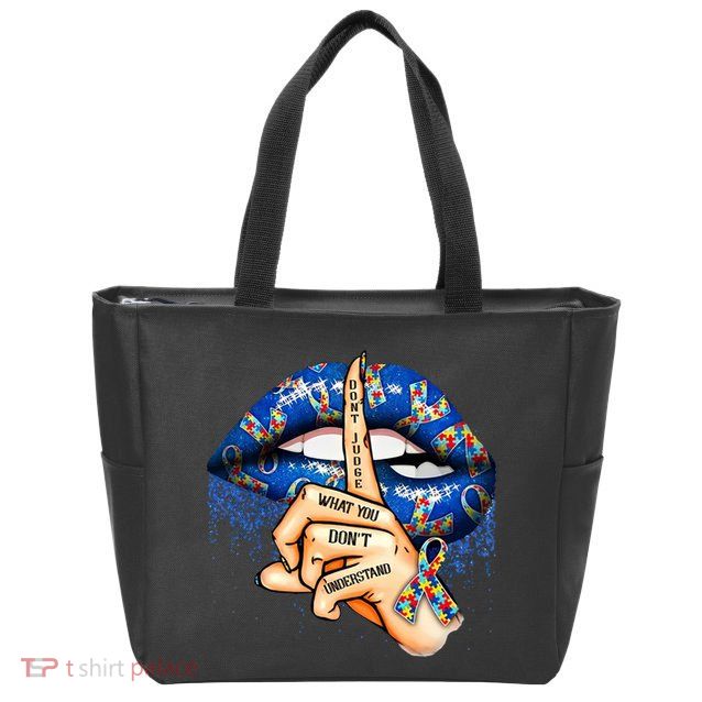 Dont Judge What You Dont Understand Autism Awareness Lips Zip Tote Bag