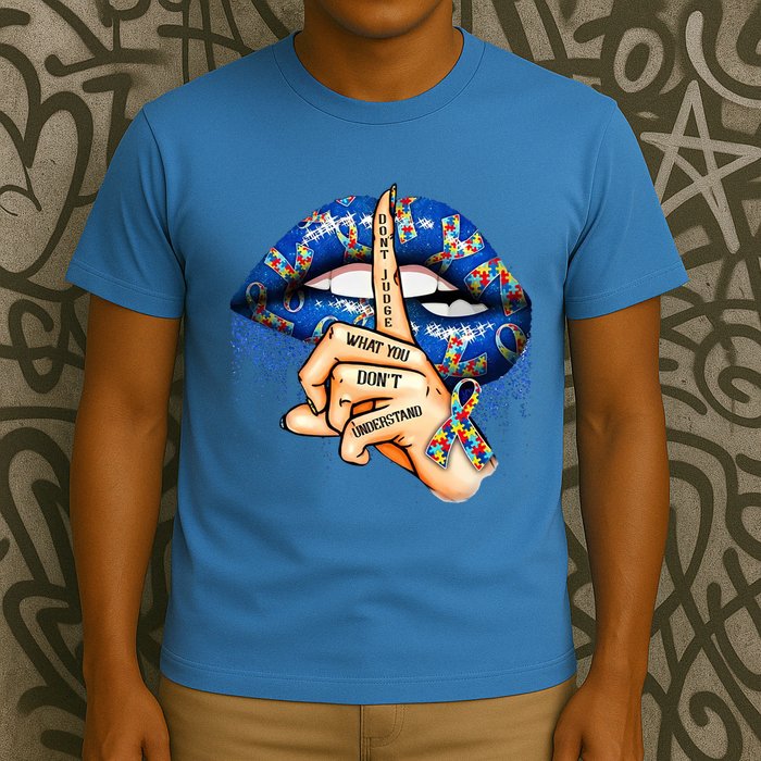 Dont Judge What You Dont Understand Autism Awareness Lips T-Shirt
