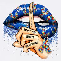 Dont Judge What You Dont Understand Autism Awareness Lips Garment-Dyed Sweatshirt