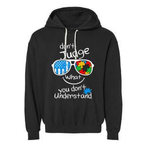 DonT Judge What You DonT Understand Autism Awareness Month Garment-Dyed Fleece Hoodie