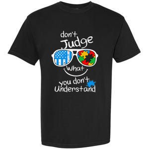 DonT Judge What You DonT Understand Autism Awareness Month Garment-Dyed Heavyweight T-Shirt