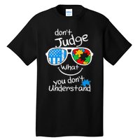 DonT Judge What You DonT Understand Autism Awareness Month Tall T-Shirt