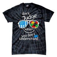 DonT Judge What You DonT Understand Autism Awareness Month Tie-Dye T-Shirt