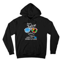 DonT Judge What You DonT Understand Autism Awareness Month Tall Hoodie