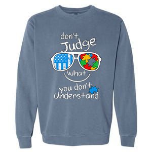 DonT Judge What You DonT Understand Autism Awareness Month Garment-Dyed Sweatshirt