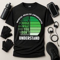 Don't Judge What You Don't Understand Mental Health Awareness Performance Shirt