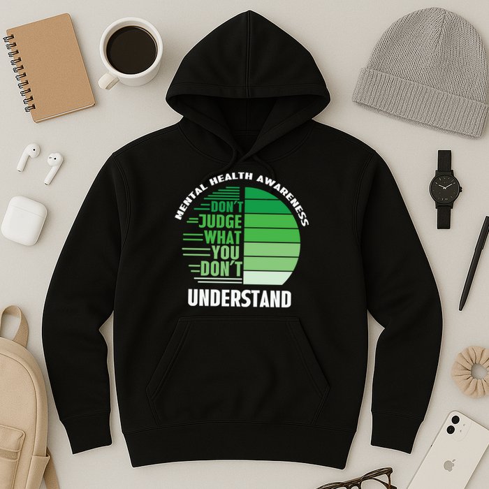 Don't Judge What You Don't Understand Mental Health Awareness Hoodie