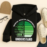 Don't Judge What You Don't Understand Mental Health Awareness Hoodie