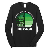 Don't Judge What You Don't Understand Mental Health Awareness Long Sleeve Shirt