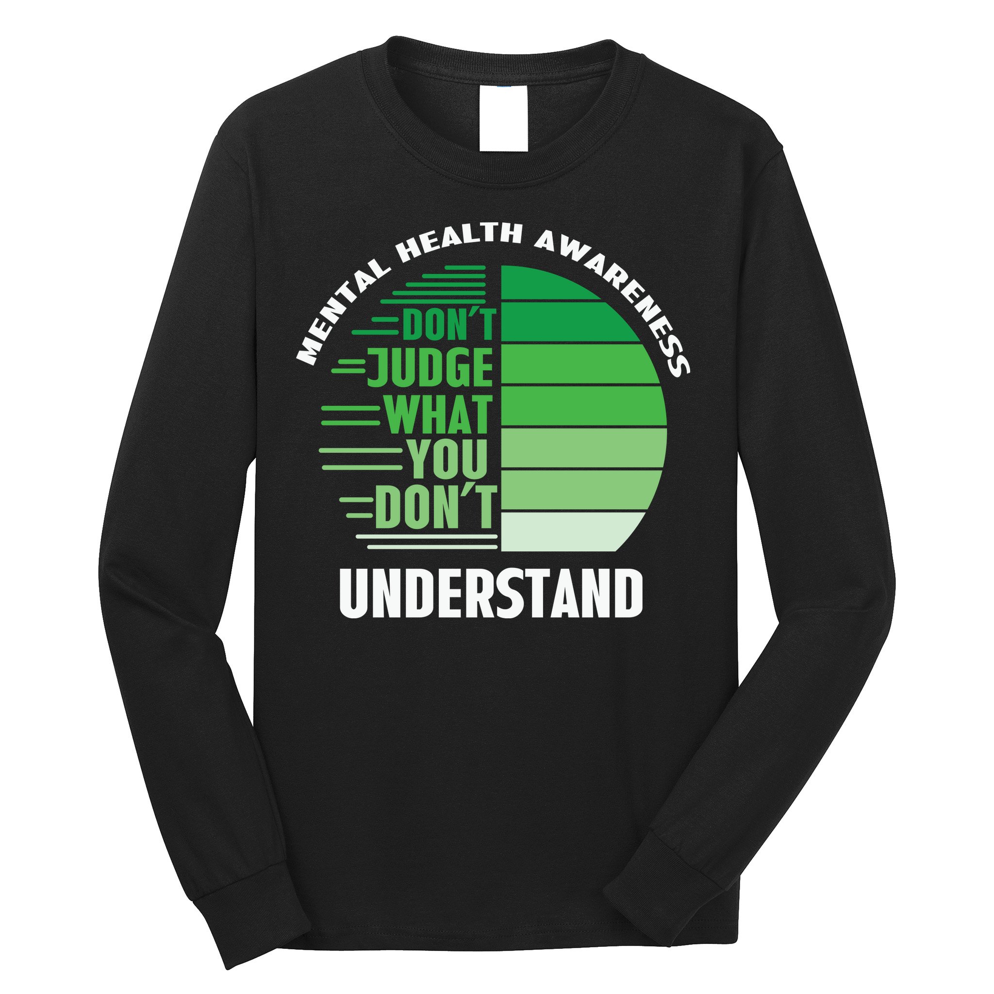 Don't Judge What You Don't Understand Mental Health Awareness Long Sleeve Shirt