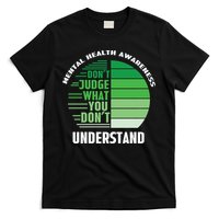 Don't Judge What You Don't Understand Mental Health Awareness T-Shirt