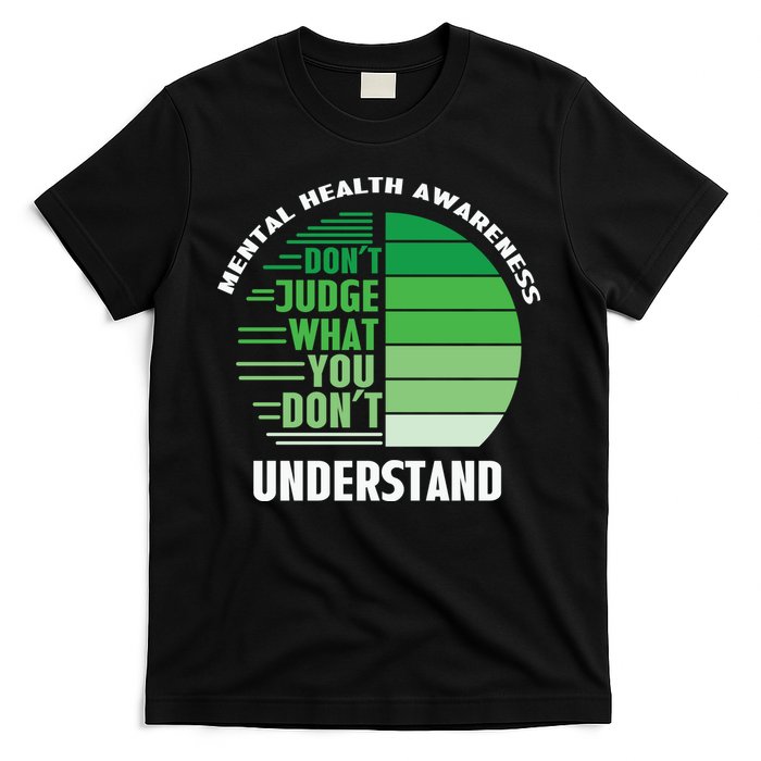 Don't Judge What You Don't Understand Mental Health Awareness T-Shirt