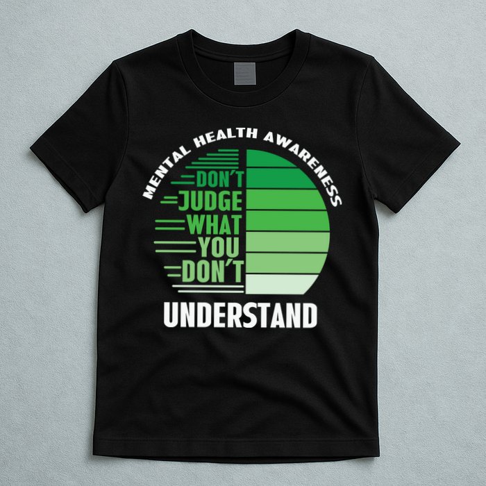 Don't Judge What You Don't Understand Mental Health Awareness T-Shirt