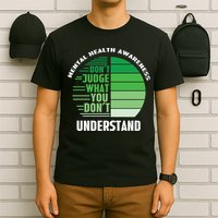 Don't Judge What You Don't Understand Mental Health Awareness T-Shirt
