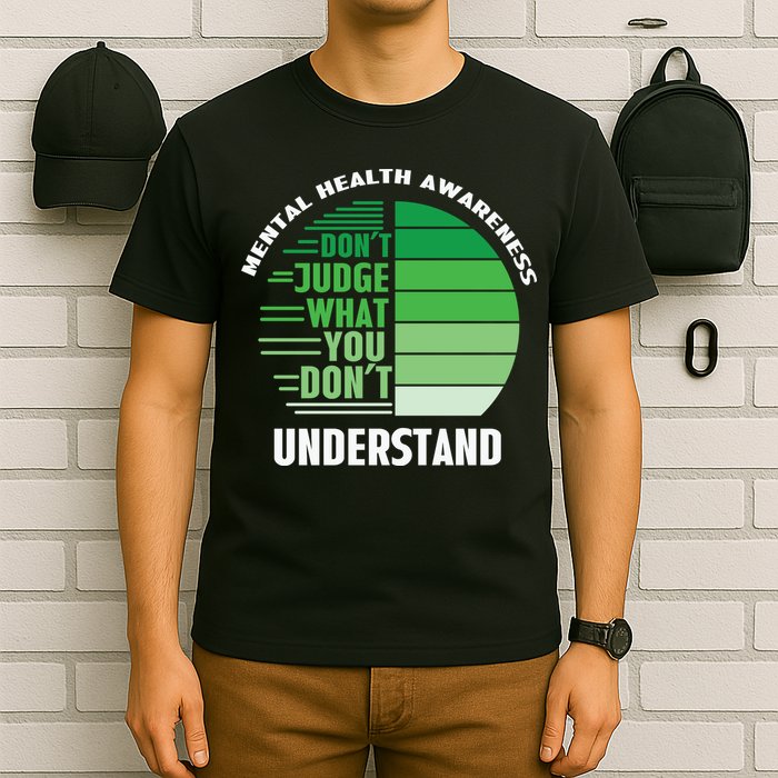 Don't Judge What You Don't Understand Mental Health Awareness T-Shirt