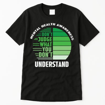 Don't Judge What You Don't Understand Mental Health Awareness Tall T-Shirt