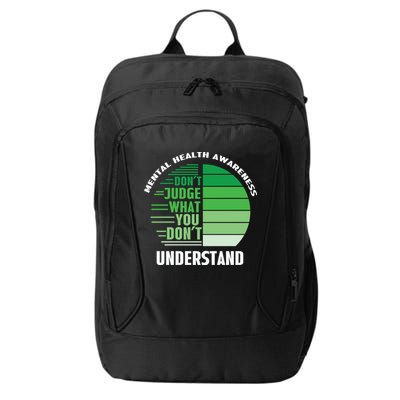 Don't Judge What You Don't Understand Mental Health Awareness City Backpack