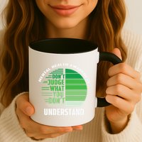 Don't Judge What You Don't Understand Mental Health Awareness Mug
