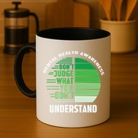 Don't Judge What You Don't Understand Mental Health Awareness Mug